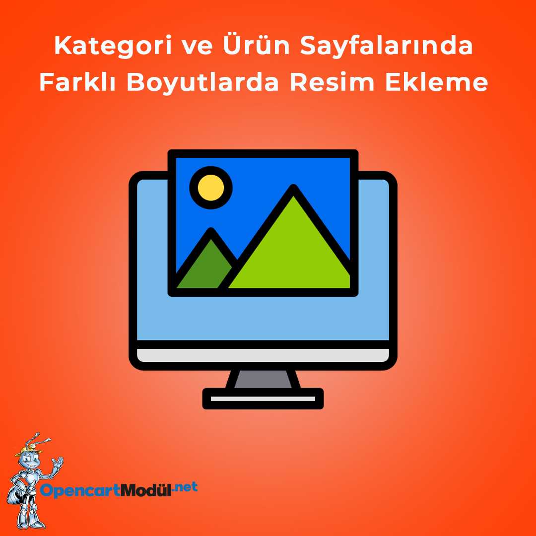 Kategori ve Ürün Sayfalarında Farklı Boyutlarda Resim Ekleme